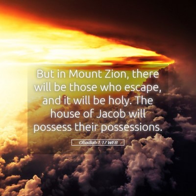 Picture 05 - Obadiah 1:17 WEB - But in Mount Zion, there will be those who - Bible Verse Picture