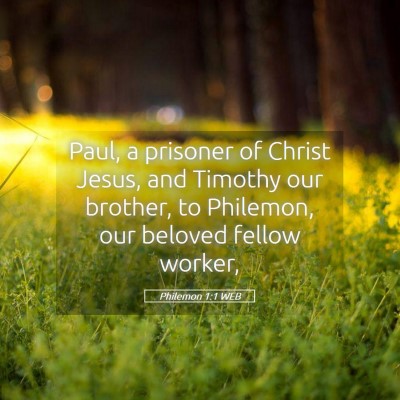 Picture 05 - Philemon 1:1 WEB - Paul, a prisoner of Christ Jesus, and Timothy our - Bible Verse Picture