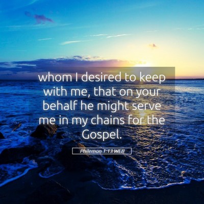 Picture 05 - Philemon 1:13 WEB - whom I desired to keep with me, that on your - Bible Verse Picture