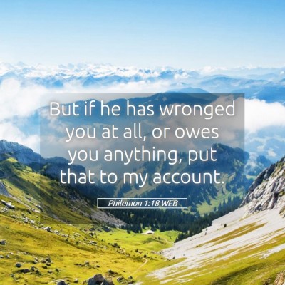 Picture 05 - Philemon 1:18 WEB - But if he has wronged you at all, or owes you - Bible Verse Picture