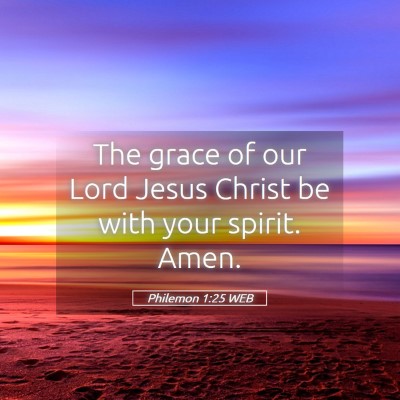 Picture 05 - Philemon 1:25 WEB - The grace of our Lord Jesus Christ be with your - Bible Verse Picture