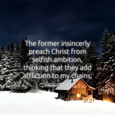 Picture 05 - Philippians 1:16 WEB - The former insincerly preach Christ from selfish - Bible Verse Picture