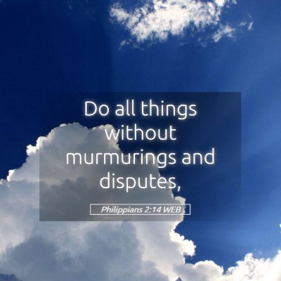 Picture 05 - Philippians 2:14 WEB - Do all things without murmurings and - Bible Verse Picture