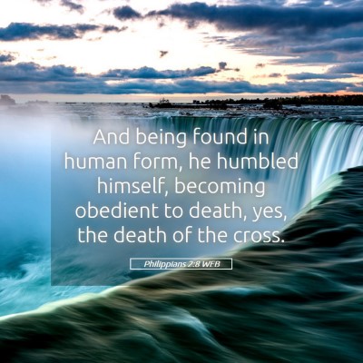 Picture 05 - Philippians 2:8 WEB - And being found in human form, he humbled - Bible Verse Picture