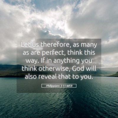 Picture 05 - Philippians 3:15 WEB - Let us therefore, as many as are perfect, think - Bible Verse Picture