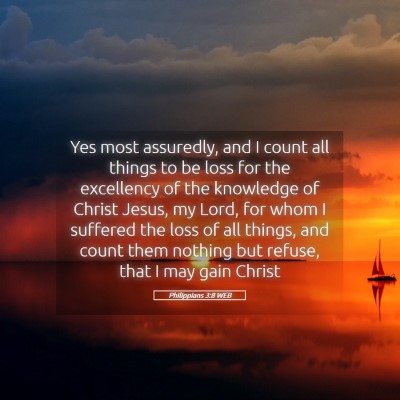 Picture 05 - Philippians 3:8 WEB - Yes most assuredly, and I count all things to be - Bible Verse Picture
