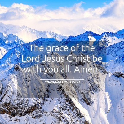 Picture 05 - Philippians 4:23 WEB - The grace of the Lord Jesus Christ be with you - Bible Verse Picture