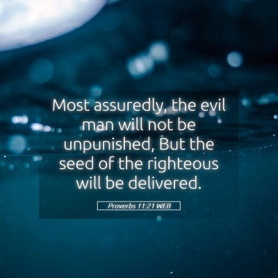 Picture 05 - Proverbs 11:21 WEB - Most assuredly, the evil man will not be - Bible Verse Picture