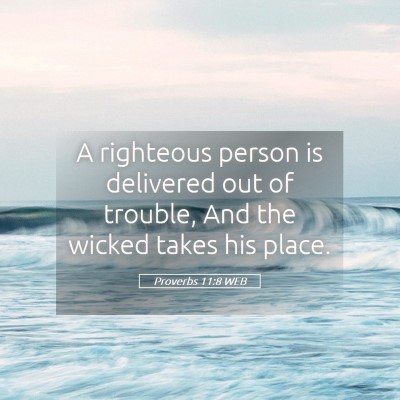 Picture 05 - Proverbs 11:8 WEB - A righteous person is delivered out of trouble, - Bible Verse Picture