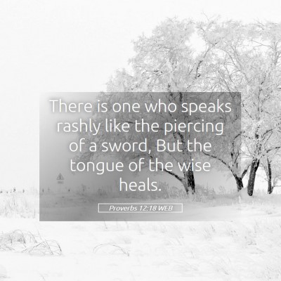 Picture 05 - Proverbs 12:18 WEB - There is one who speaks rashly like the piercing - Bible Verse Picture