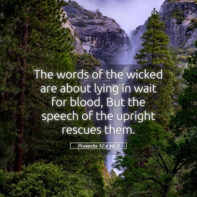 Picture 05 - Proverbs 12:6 WEB - The words of the wicked are about lying in wait - Bible Verse Picture