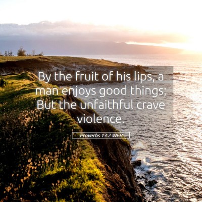 Picture 05 - Proverbs 13:2 WEB - By the fruit of his lips, a man enjoys good - Bible Verse Picture