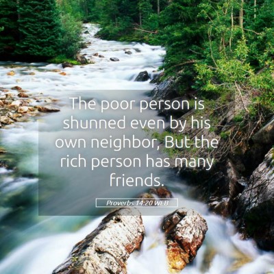 Picture 05 - Proverbs 14:20 WEB - The poor person is shunned even by his own - Bible Verse Picture