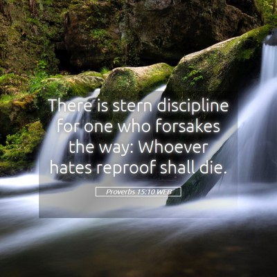 Picture 05 - Proverbs 15:10 WEB - There is stern discipline for one who forsakes - Bible Verse Picture