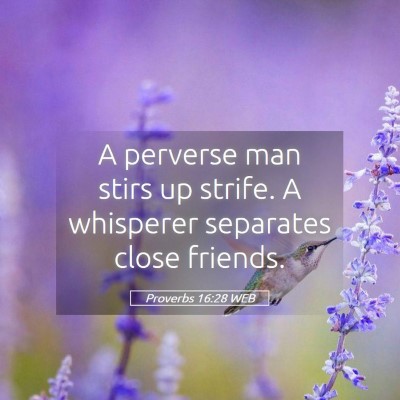 Picture 05 - Proverbs 16:28 WEB - A perverse man stirs up strife. A whisperer - Bible Verse Picture
