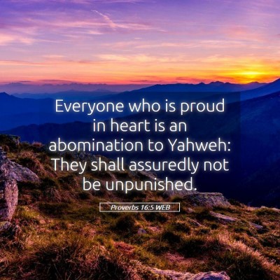 Picture 05 - Proverbs 16:5 WEB - Everyone who is proud in heart is an abomination - Bible Verse Picture
