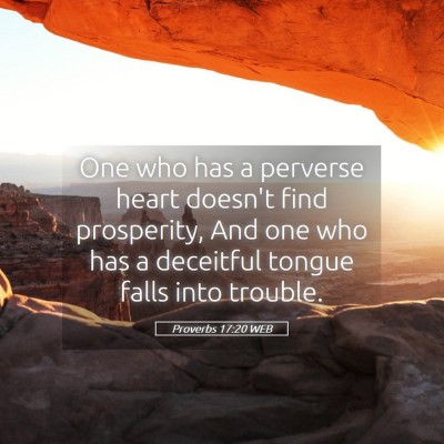 Picture 05 - Proverbs 17:20 WEB - One who has a perverse heart doesn't find - Bible Verse Picture