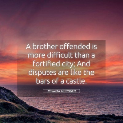 Picture 05 - Proverbs 18:19 WEB - A brother offended is more difficult than a - Bible Verse Picture