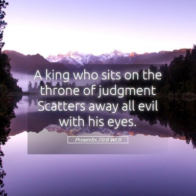 Picture 05 - Proverbs 20:8 WEB - A king who sits on the throne of judgment - Bible Verse Picture