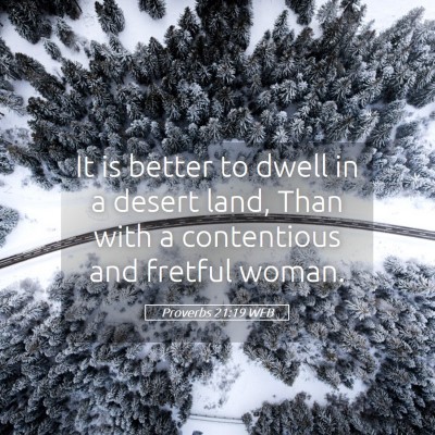 Picture 05 - Proverbs 21:19 WEB - It is better to dwell in a desert land, Than with - Bible Verse Picture