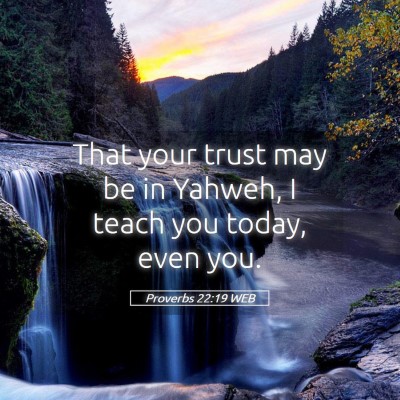 Picture 05 - Proverbs 22:19 WEB - That your trust may be in Yahweh, I teach you - Bible Verse Picture