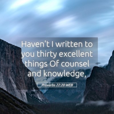 Picture 05 - Proverbs 22:20 WEB - Haven't I written to you thirty excellent things - Bible Verse Picture