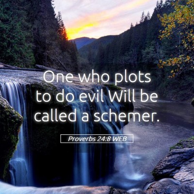 Picture 05 - Proverbs 24:8 WEB - One who plots to do evil Will be called a - Bible Verse Picture