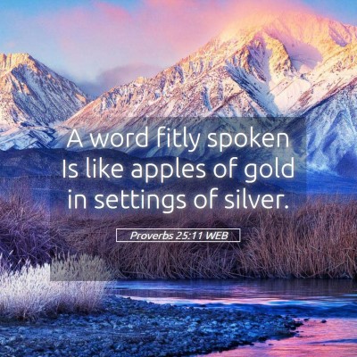 Picture 05 - Proverbs 25:11 WEB - A word fitly spoken Is like apples of gold in - Bible Verse Picture