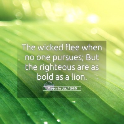 Picture 05 - Proverbs 28:1 WEB - The wicked flee when no one pursues; But the - Bible Verse Picture