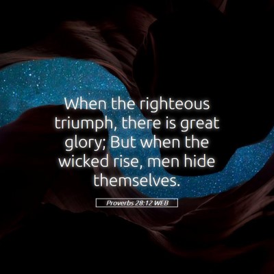 Picture 05 - Proverbs 28:12 WEB - When the righteous triumph, there is great glory; - Bible Verse Picture