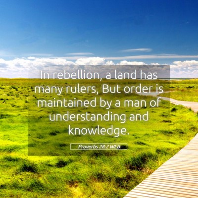 Picture 05 - Proverbs 28:2 WEB - In rebellion, a land has many rulers, But order - Bible Verse Picture