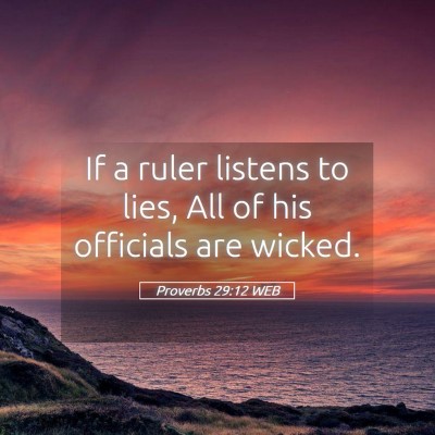 Picture 05 - Proverbs 29:12 WEB - If a ruler listens to lies, All of his officials - Bible Verse Picture