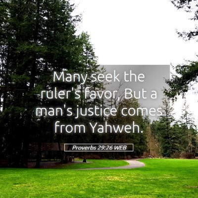 Picture 05 - Proverbs 29:26 WEB - Many seek the ruler's favor, But a man's justice - Bible Verse Picture