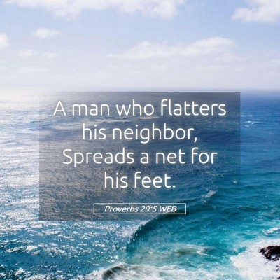 Picture 05 - Proverbs 29:5 WEB - A man who flatters his neighbor, Spreads a net - Bible Verse Picture