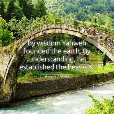 Picture 05 - Proverbs 3:19 WEB - By wisdom Yahweh founded the earth. By - Bible Verse Picture