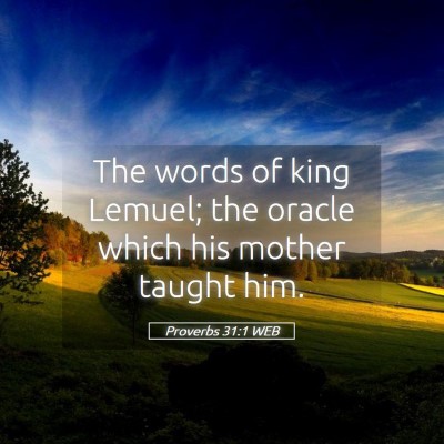 Picture 05 - Proverbs 31:1 WEB - The words of king Lemuel; the oracle which his - Bible Verse Picture