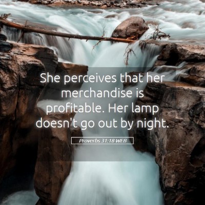 Picture 05 - Proverbs 31:18 WEB - She perceives that her merchandise is profitable. - Bible Verse Picture