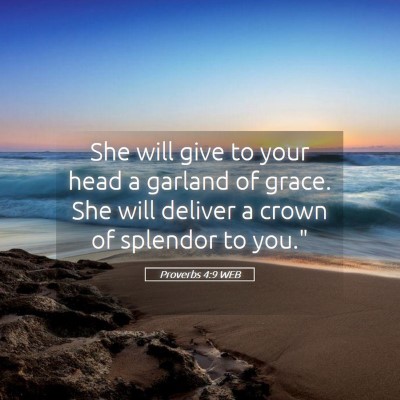 Picture 05 - Proverbs 4:9 WEB - She will give to your head a garland of grace. - Bible Verse Picture