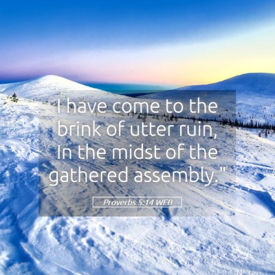 Picture 05 - Proverbs 5:14 WEB - I have come to the brink of utter ruin, In the - Bible Verse Picture