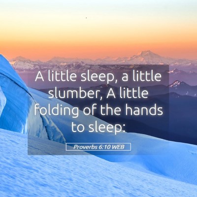 Picture 05 - Proverbs 6:10 WEB - A little sleep, a little slumber, A little - Bible Verse Picture