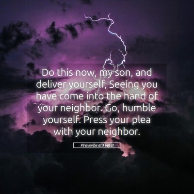 Picture 05 - Proverbs 6:3 WEB - Do this now, my son, and deliver yourself, Seeing - Bible Verse Picture