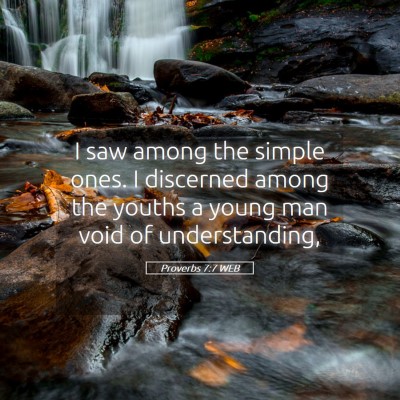Picture 05 - Proverbs 7:7 WEB - I saw among the simple ones. I discerned among - Bible Verse Picture