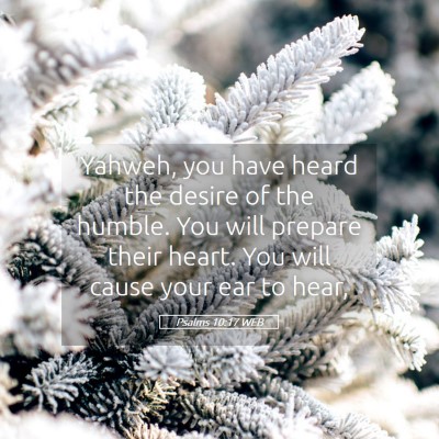 Picture 05 - Psalms 10:17 WEB - Yahweh, you have heard the desire of the humble. - Bible Verse Picture