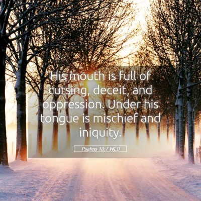 Picture 05 - Psalms 10:7 WEB - His mouth is full of cursing, deceit, and - Bible Verse Picture