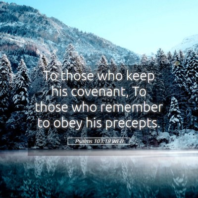 Picture 05 - Psalms 103:18 WEB - To those who keep his covenant, To those who - Bible Verse Picture