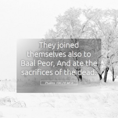 Picture 05 - Psalms 106:28 WEB - They joined themselves also to Baal Peor, And ate - Bible Verse Picture