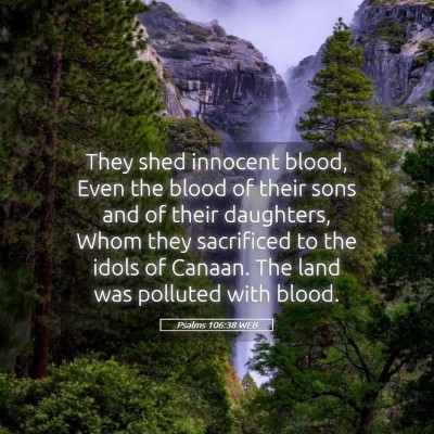 Picture 05 - Psalms 106:38 WEB - They shed innocent blood, Even the blood of their - Bible Verse Picture