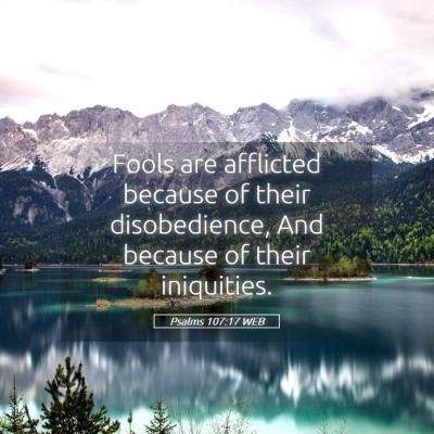 Picture 05 - Psalms 107:17 WEB - Fools are afflicted because of their - Bible Verse Picture