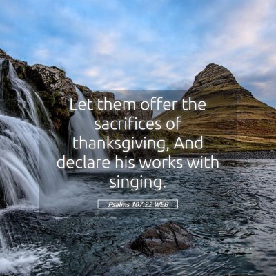 Picture 05 - Psalms 107:22 WEB - Let them offer the sacrifices of thanksgiving, - Bible Verse Picture