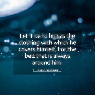 Picture 05 - Psalms 109:19 WEB - Let it be to him as the clothing with which he - Bible Verse Picture